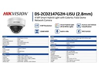 Hikvision ColorVu Fixed Dome Network Camera 4MP 2.8mm Lens, 30m IR, Smart Hybrid Light, 1/1.8" CMOS, Max Res:2688×1520, 32Kbps~8Mbps, CBR, VBR , H2.65+, Built-in Mic, BLC, HLC, 3D DNR, WDR130dB, 1xRJ45 10M/100M, 12VDC 0.6A, POE, IP67 [HKV DS-2CD2147G2H-LISU (2.8MM)]