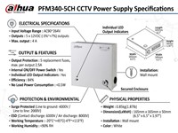 Dahua 5 Channel CCTV Distributed Power Supply, I/P Range:AC90~264V , O/P:5x12VDC , Max Output:4A , Internal ON/OFF Power Switch, Output Protection:5 Replacement Fuses, Max. Per Output 2.5A, 165x165x50mm, 0.85kg [DHA PFM340-5CH]