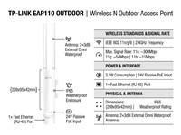 TP-LINK Wireless N Outdoor Access Point Signal Rate:11n:~300Mbps ,11g~54Mbps , 11b~11Mbps , 3.1W , {209x95x42mm} , Antenna:2×3dBi External Omni Waterproof , IEEE 802.11n/g/b , 2.4GHZ , 24V Passive PoE , 1× Fast Ethernet (RJ-45) Port , IP65 [TP-LINK EAP110 OUTDOOR]